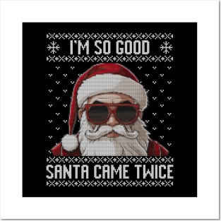 I'm so good santa came twice ugly sweater Posters and Art